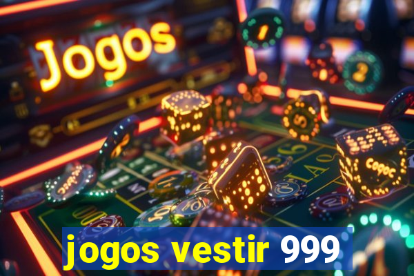 jogos vestir 999